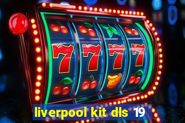 liverpool kit dls 19